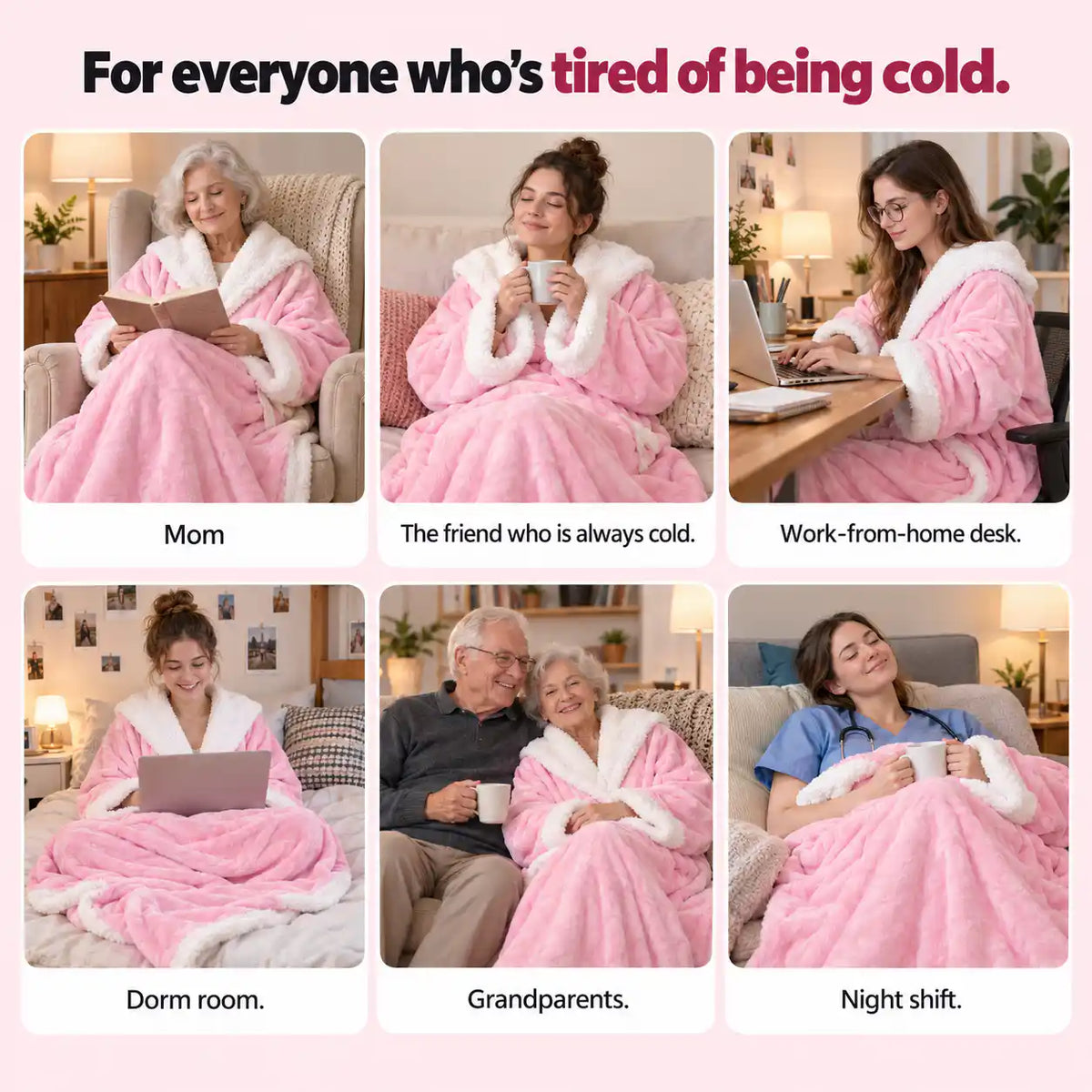 For everyone who's tired of being cold: mom, friend, work from home, dorm, grandparents, nurse